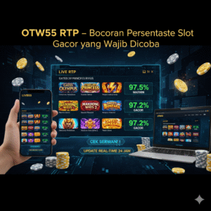 OTW55 RTP – Bocoran Persentase Slot Gacor
